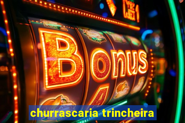 churrascaria trincheira